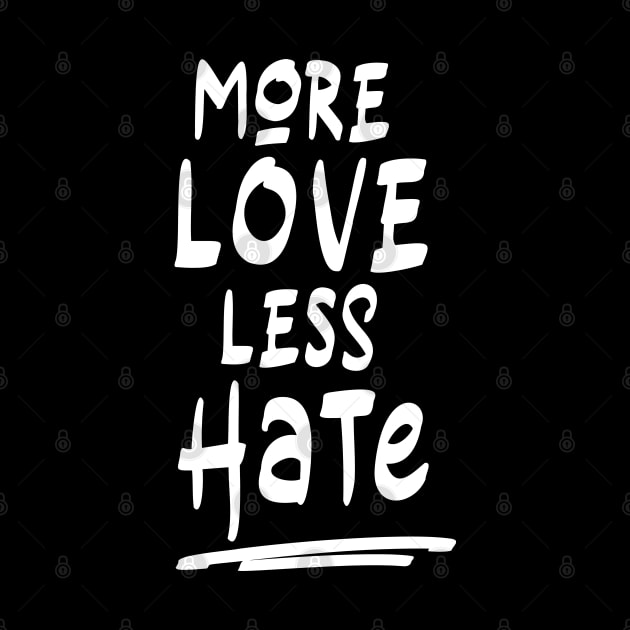 More Love less Hate (white) by NJORDUR