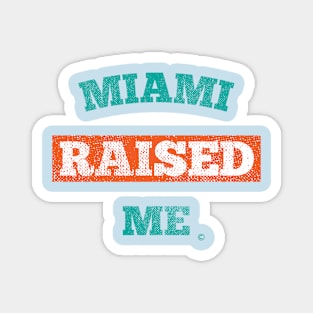 Miami Raised Me Magnet