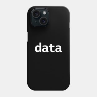 Data Minimal Typography White Text Phone Case