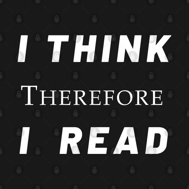 I Think Therefore I Read by Grepthor