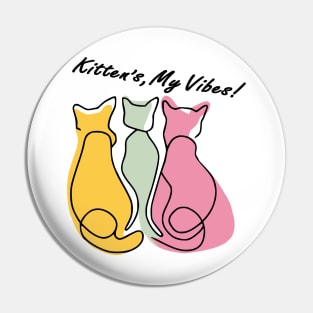 Kittens My Vibes Pin