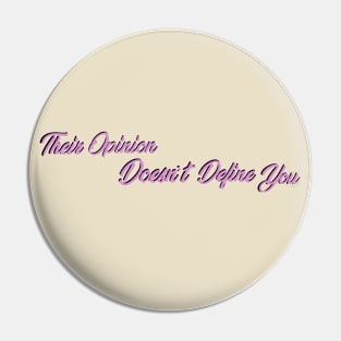 Their Opinion Doesn't Define You Pin