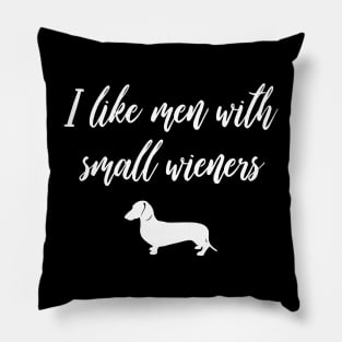 I Like Men with Small Wieners - Funny Dachshund Gift Pillow