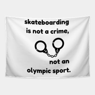 Skateboarding is not a crime,Not an olympic sport Tapestry