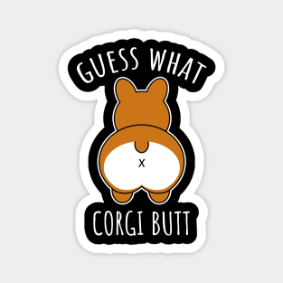 Guess What Corgi Butt Magnet