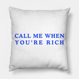 Call Me When You’re Rich Pillow