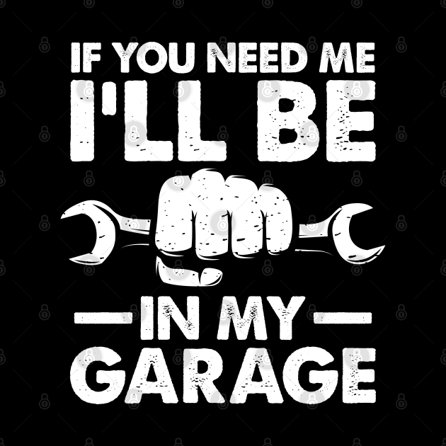 If You Need Me I'll Be in My Garage by AngelBeez29