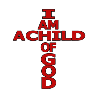 I Am a Child of God T-Shirt