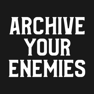 Archive Your Enemies Geocaching T-Shirt