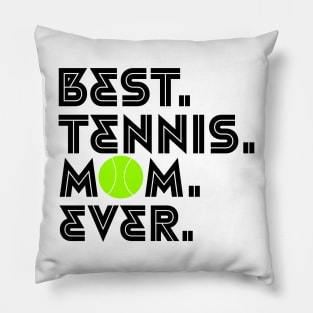 BEST TENNIS MOM EVER Pillow