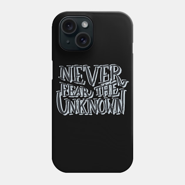 Never Fear The Unknown Phone Case by flxipapr