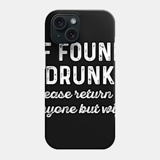 If Found Drunk Phone Case