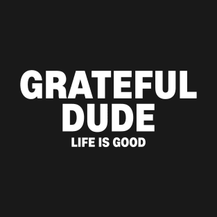 The Dude is grateful shirt T-Shirt