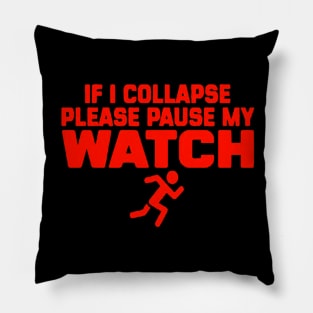 If i collapse please pause my watch funny PERFORMANCE Pillow