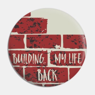 Building My Life Back Pin