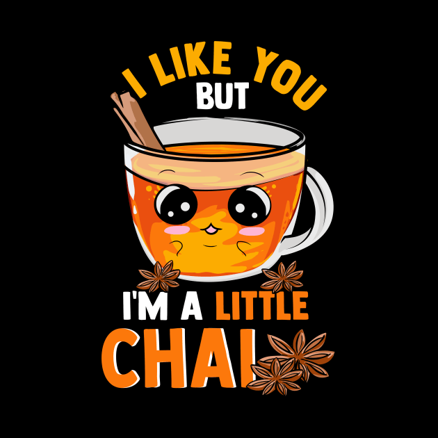 I Like You But I'm A Little Chai Cute Tea Pun by theperfectpresents