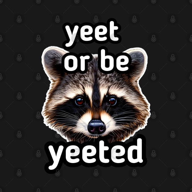 Yeet or be Yeeted - Trash Panda Raccoon by MaystarUniverse