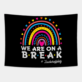 We're On A Break Teacher Off Duty Last Day Of School Summer Tapestry