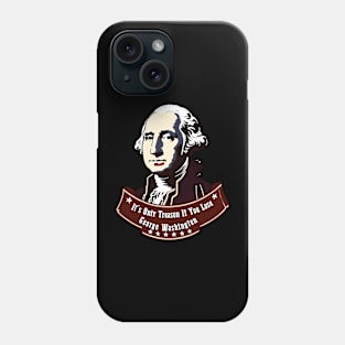 Funny It's Only Treason If You Lose George Washington Nerd Phone Case