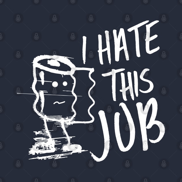 I hate this job 2 by industriavisual