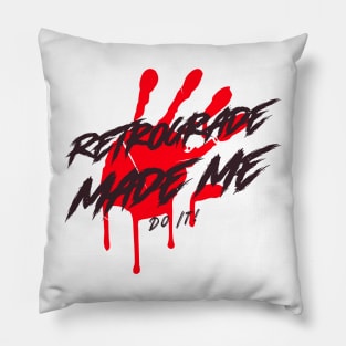 Retrograde Made Me Do It Pillow