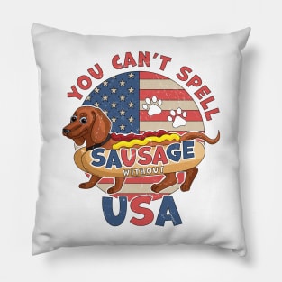 You Can't Spell Sausage Without USA 4th July Dachshund Dog Pillow