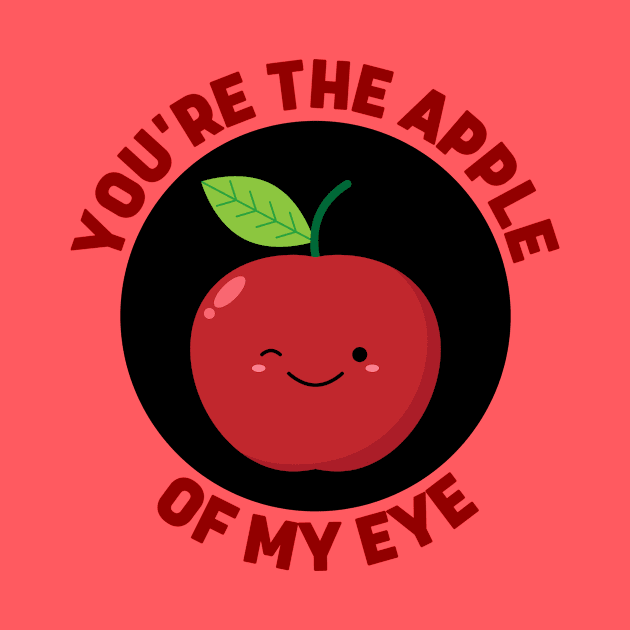 You're The Apple Of My Eye | Apple Pun by Allthingspunny