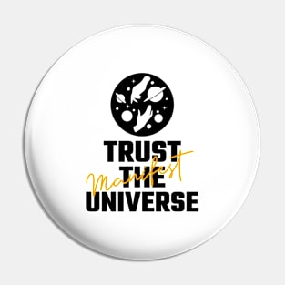 Trust The Universe Pin