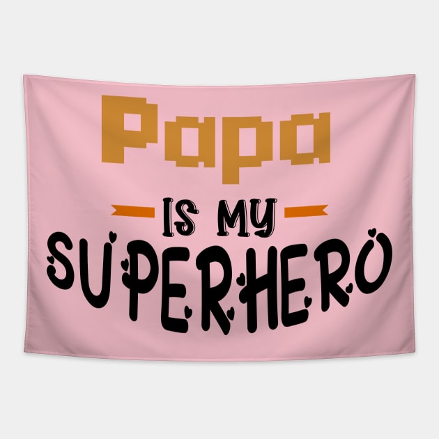 Papa is my Superhero Tapestry by Top Art