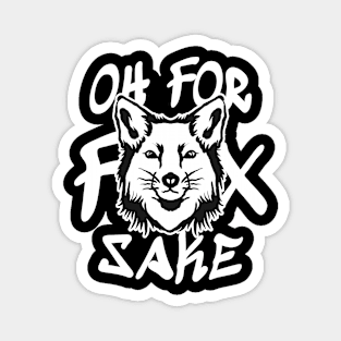 Oh for Fox Sake // Funny Saying Quote Magnet