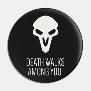 Reaper Death Walks Among You Pin