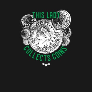 USA coin collector, this lady collects coins T-Shirt