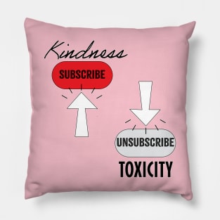 Subscribe Kindness, Unsubscribe Toxicity Pillow