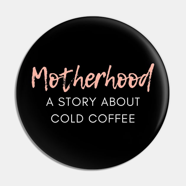 Motherhood. A Story About Cold Coffee. Funny Mom Coffee Lover Saying. Pin by That Cheeky Tee
