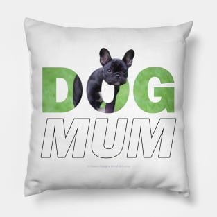 Dog Mum - French Bulldog oil painting wordart Pillow