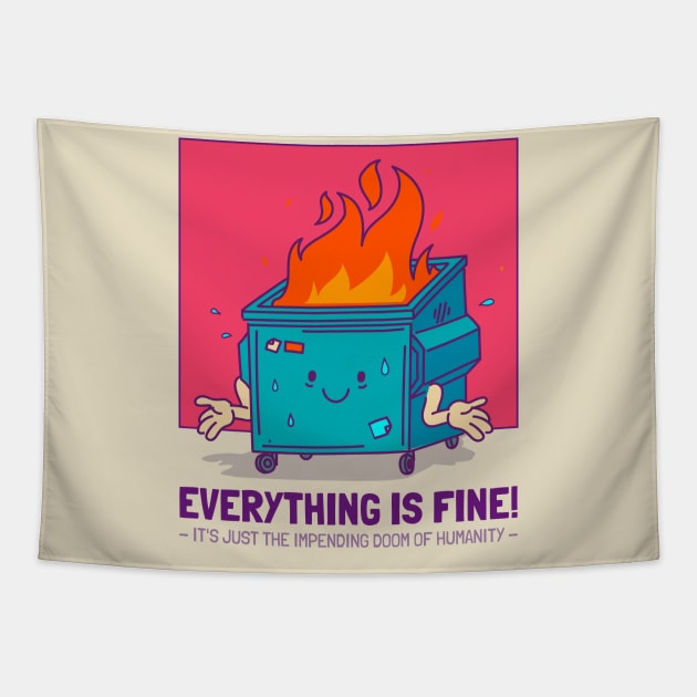 Everything Is Fine End of The World Funny apocalypse dumpster fire Tapestry by Tip Top Tee's