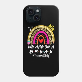 We Are On a Break Summer Break Sungles Last Day Of School Phone Case