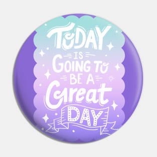 Today is Going to be a Great Day - Magic Gradient Pin