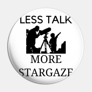 Less talk more stargaze Pin