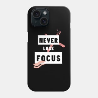 Never lose focus Phone Case