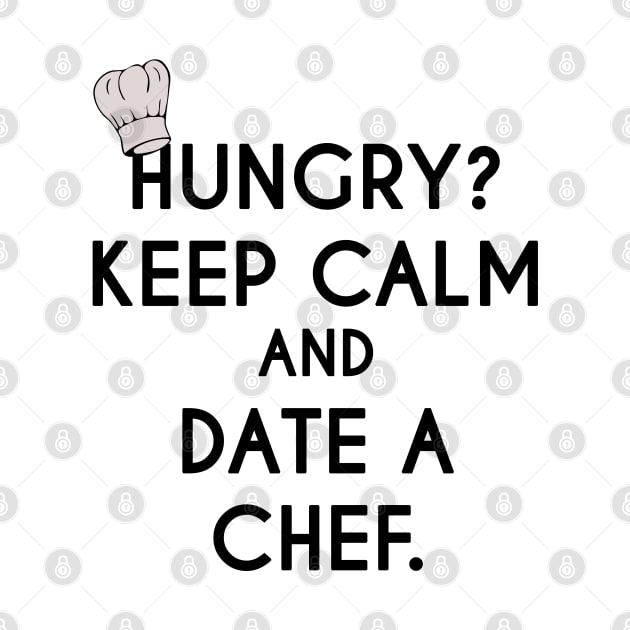 Keep Calm and Date a Chef - Cook Restaurant by stokedstore