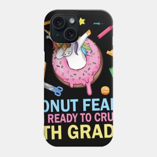 Unicorn Dabbing Donut Fear I'm Ready To Crush 4th Grade Phone Case