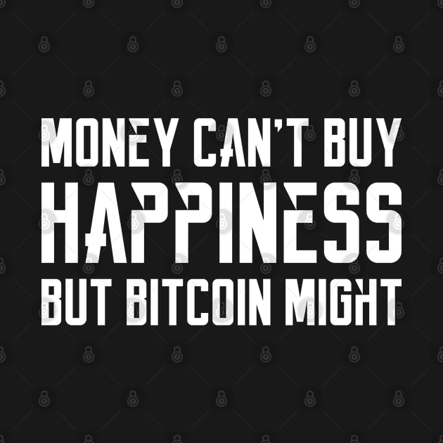 Money can't buy happiness, but Bitcoin might... by Made by Popular Demand