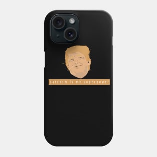 sarcasm is my superpower - Donald Trump version Phone Case
