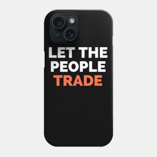 Let The People Trade Phone Case