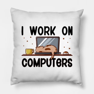 I Work On Computers, Funny Cat Pillow