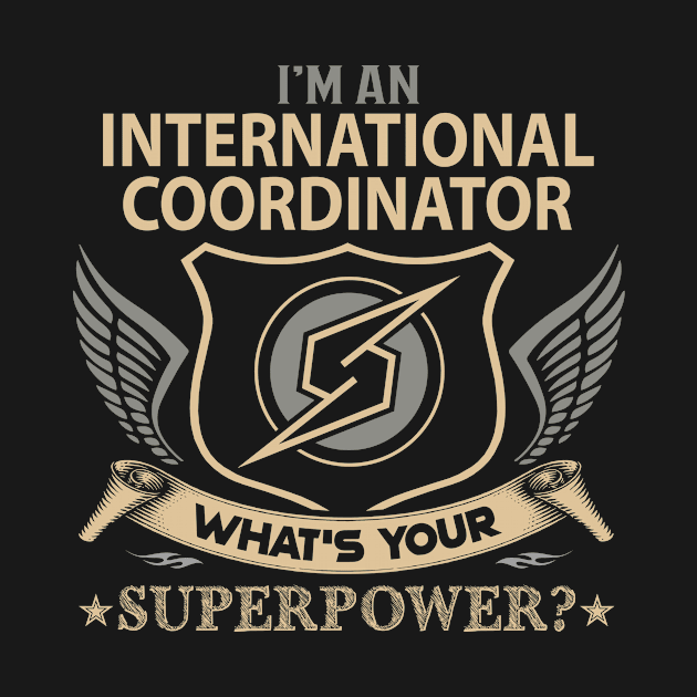 International Coordinator T Shirt - Superpower Gift Item Tee by Cosimiaart