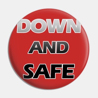 Down And Safe Pin