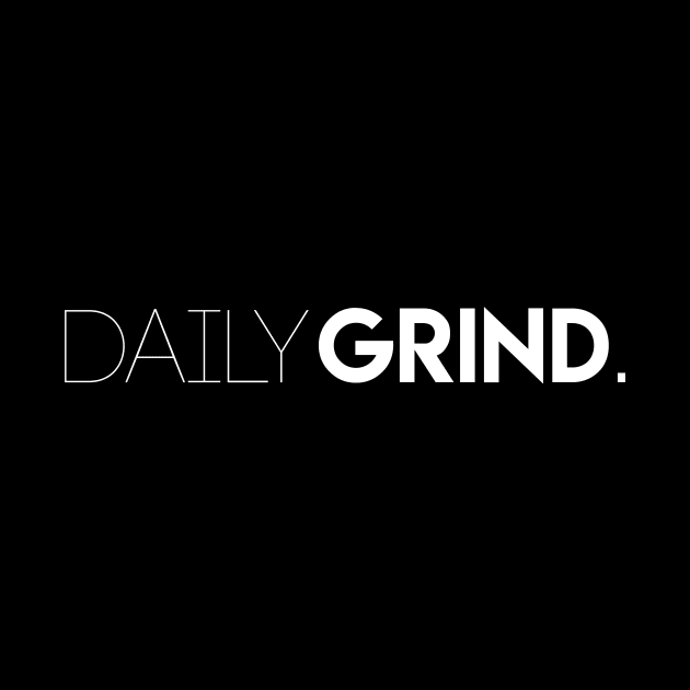 Daily Grind by artsylab