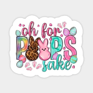 Oh For Peeps Sake, Happy Easter Day, Easter Bunnies, Easter Eggs Magnet